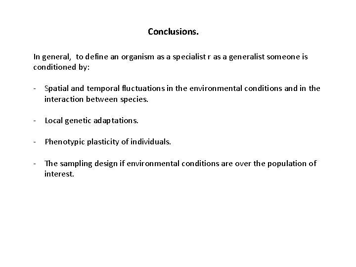 Conclusions. In general, to define an organism as a specialist r as a generalist