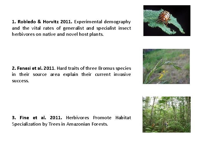 1. Robledo & Horvitz 2011. Experimental demography and the vital rates of generalist and