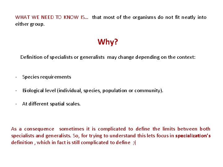 WHAT WE NEED TO KNOW IS… that most of the organisms do not fit