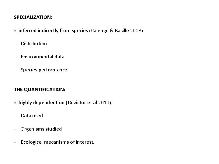 SPECIALIZATION: Is inferred indirectly from species (Calenge & Basille 2008) - Distribution. - Environmental