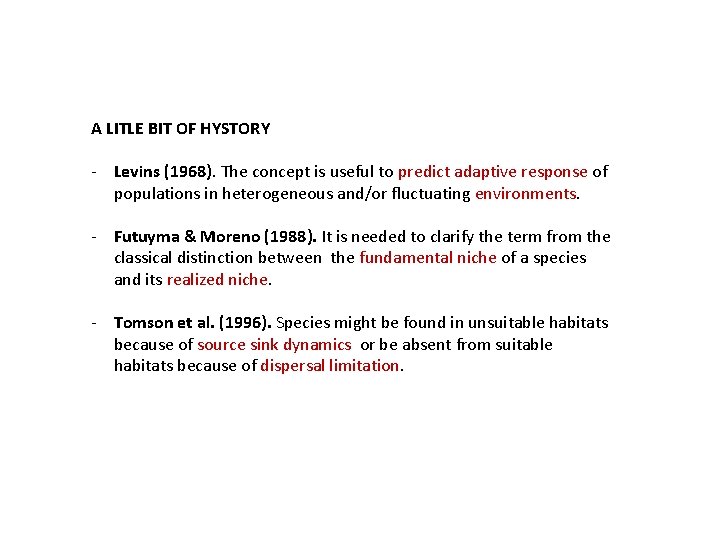 A LITLE BIT OF HYSTORY - Levins (1968). The concept is useful to predict