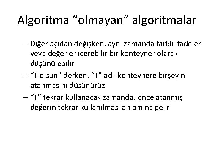 Algoritma “olmayan” algoritmalar – Diğer açıdan değişken, aynı zamanda farklı ifadeler veya değerler içerebilir