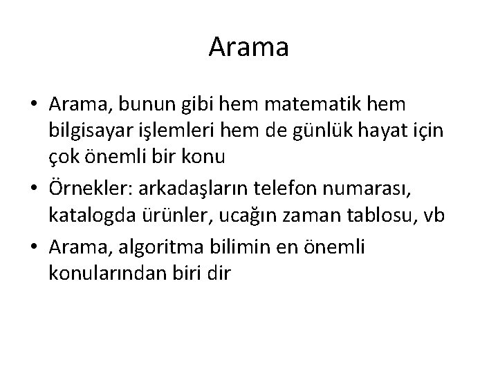 Arama • Arama, bunun gibi hem matematik hem bilgisayar işlemleri hem de günlük hayat