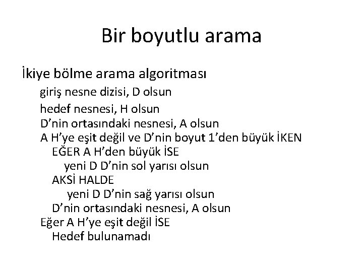 Bir boyutlu arama İkiye bölme arama algoritması giriş nesne dizisi, D olsun hedef nesnesi,