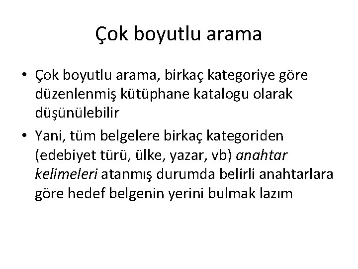 Çok boyutlu arama • Çok boyutlu arama, birkaç kategoriye göre düzenlenmiş kütüphane katalogu olarak