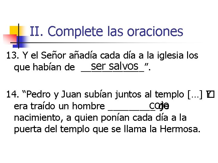 II. Complete las oraciones 13. Y el Señor añadía cada día a la iglesia