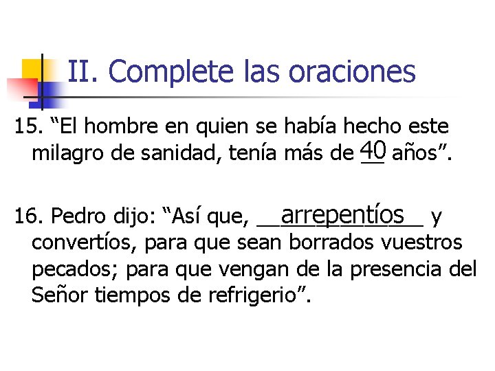 II. Complete las oraciones 15. “El hombre en quien se había hecho este milagro