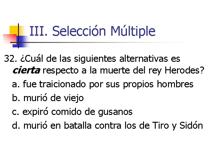 III. Selección Múltiple 32. ¿Cuál de las siguientes alternativas es cierta respecto a la