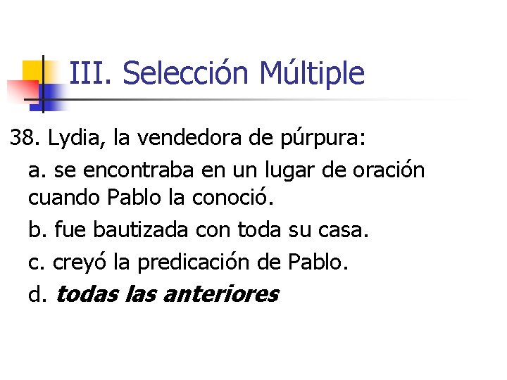 III. Selección Múltiple 38. Lydia, la vendedora de púrpura: a. se encontraba en un