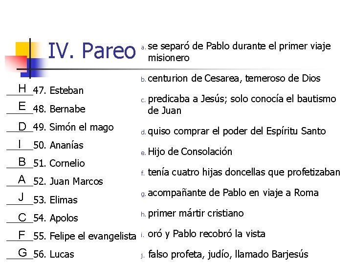 IV. Pareo H _____47. Esteban E _____48. Bernabe _____49. Simón el mago D a.