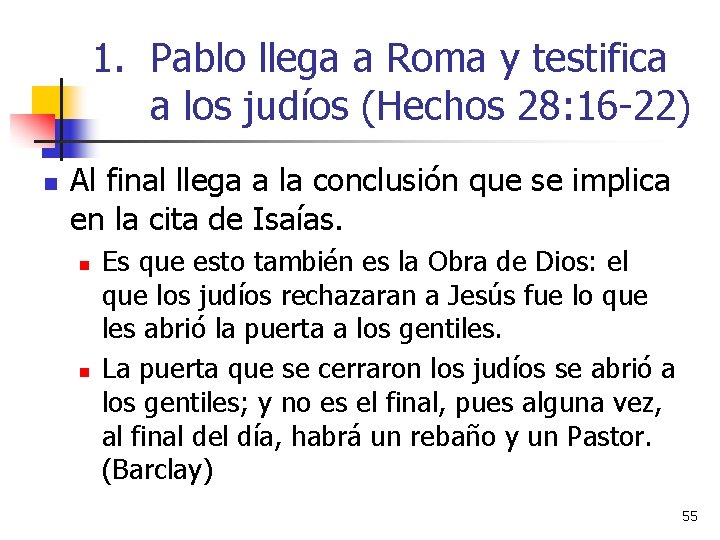 1. Pablo llega a Roma y testifica a los judíos (Hechos 28: 16 -22)