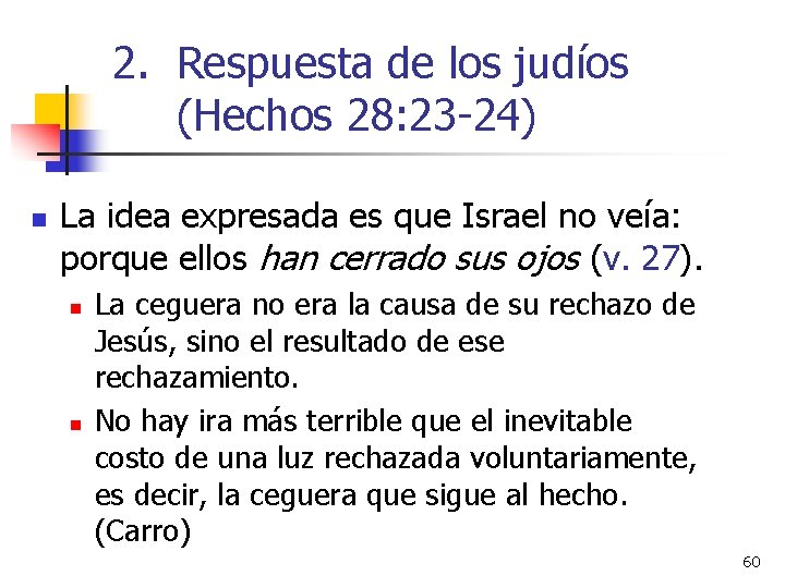 2. Respuesta de los judíos (Hechos 28: 23 -24) n La idea expresada es