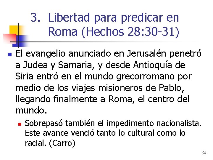 3. Libertad para predicar en Roma (Hechos 28: 30 -31) n El evangelio anunciado