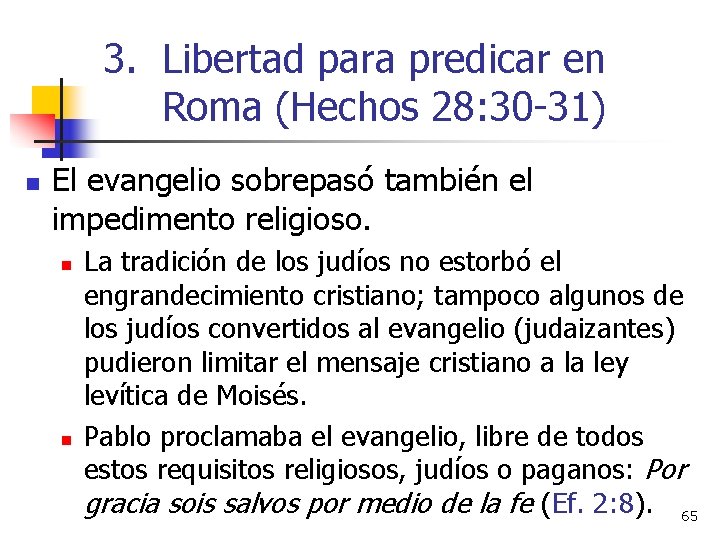 3. Libertad para predicar en Roma (Hechos 28: 30 -31) n El evangelio sobrepasó