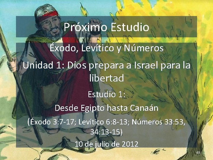 Próximo Estudio Éxodo, Levítico y Números Unidad 1: Dios prepara a Israel para la