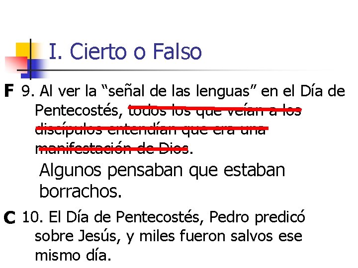 I. Cierto o Falso F 9. Al ver la “señal de las lenguas” en