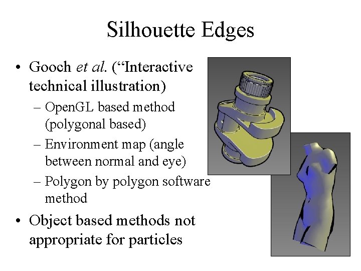 Silhouette Edges • Gooch et al. (“Interactive technical illustration) – Open. GL based method