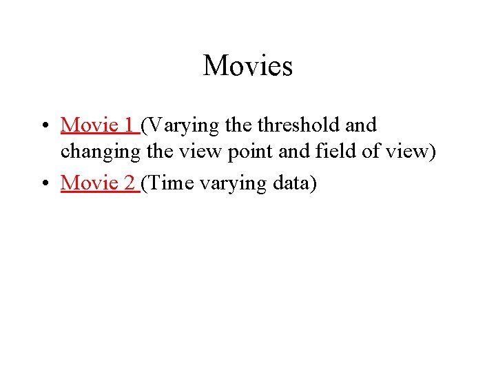 Movies • Movie 1 (Varying the threshold and changing the view point and field