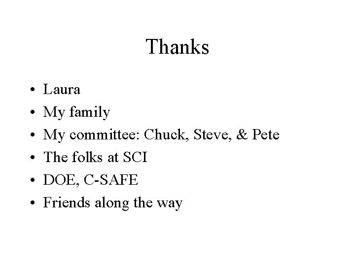 Thanks • • • Laura My family My committee: Chuck, Steve, & Pete The