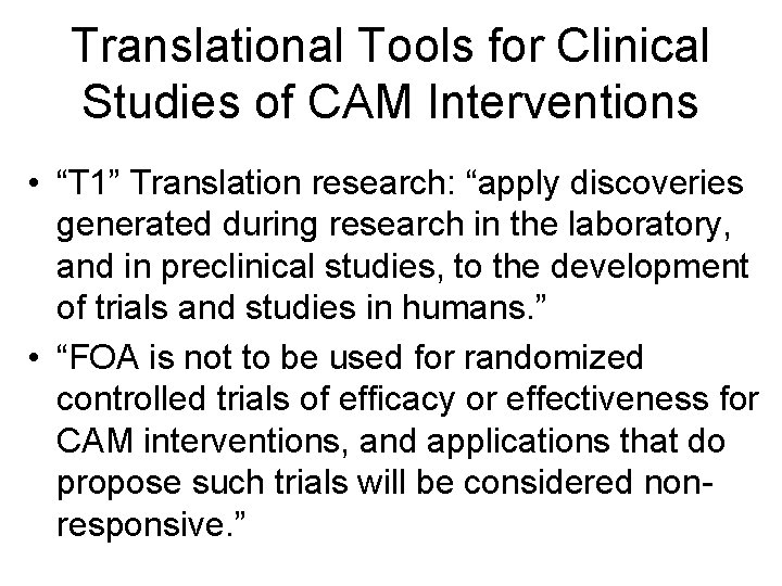 Translational Tools for Clinical Studies of CAM Interventions • “T 1” Translation research: “apply