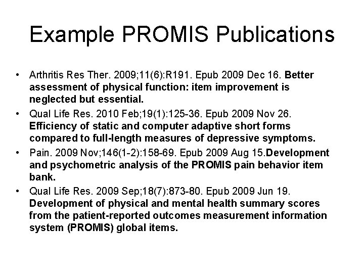 Example PROMIS Publications • Arthritis Res Ther. 2009; 11(6): R 191. Epub 2009 Dec