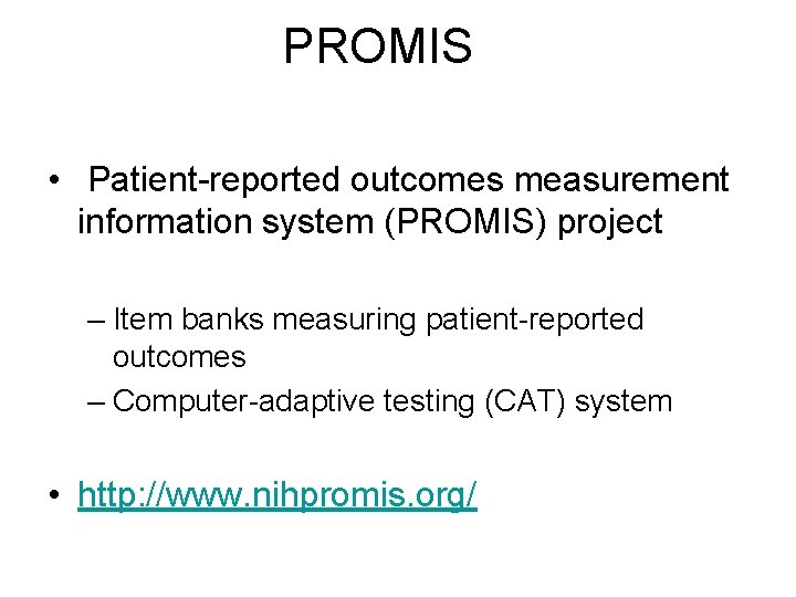 PROMIS • Patient-reported outcomes measurement information system (PROMIS) project – Item banks measuring patient-reported