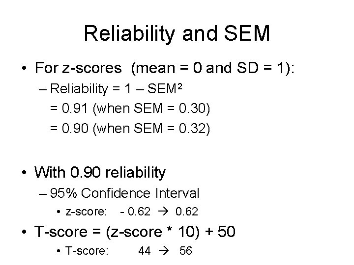 Reliability and SEM • For z-scores (mean = 0 and SD = 1): –