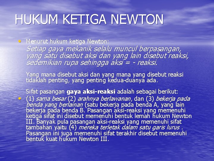HUKUM KETIGA NEWTON • Menurut hukum ketiga Newton: Setiap gaya mekanik selalu muncul berpasangan,
