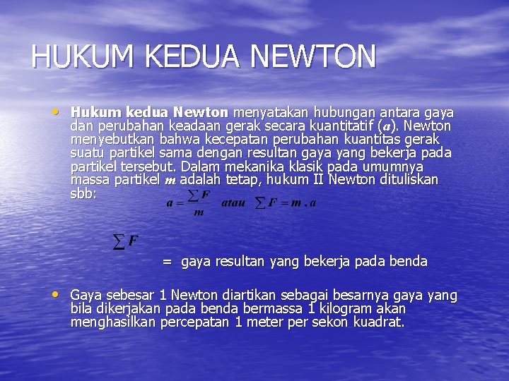 HUKUM KEDUA NEWTON • Hukum kedua Newton menyatakan hubungan antara gaya dan perubahan keadaan