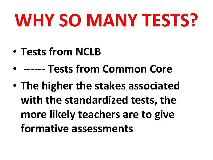 WHY SO MANY TESTS? • Tests from NCLB • ------ Tests from Common Core WHY SO MANY TESTS? • Tests from NCLB • ------ Tests from Common Core
