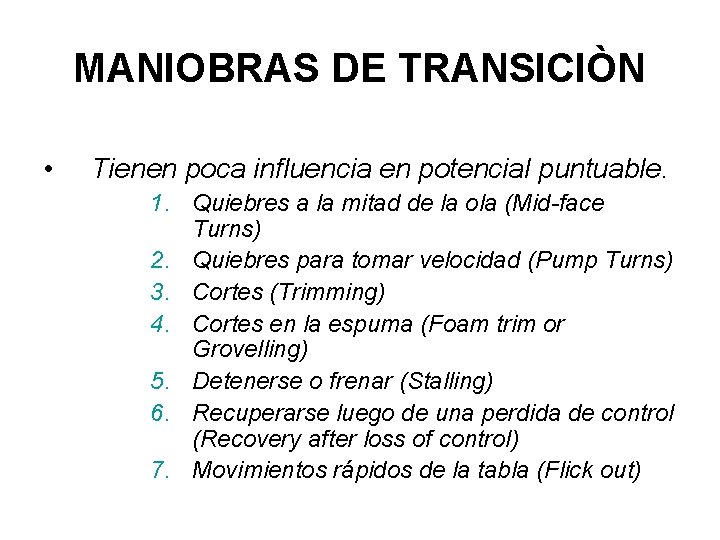 MANIOBRAS DE TRANSICIÒN • Tienen poca influencia en potencial puntuable. 1. Quiebres a la