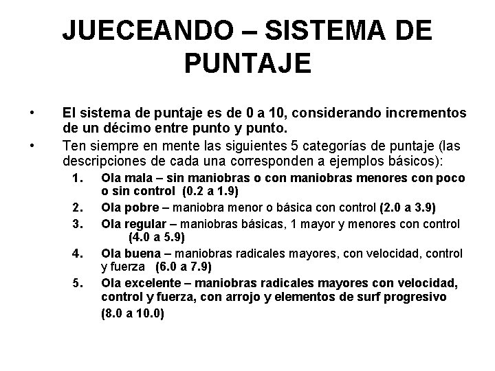 JUECEANDO – SISTEMA DE PUNTAJE • • El sistema de puntaje es de 0