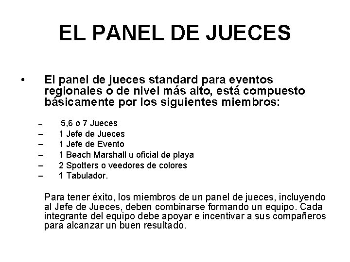 EL PANEL DE JUECES • El panel de jueces standard para eventos regionales o
