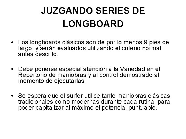 JUZGANDO SERIES DE LONGBOARD • Los longboards clásicos son de por lo menos 9