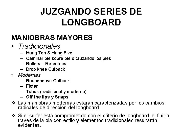 JUZGANDO SERIES DE LONGBOARD MANIOBRAS MAYORES • Tradicionales – – Hang Ten & Hang