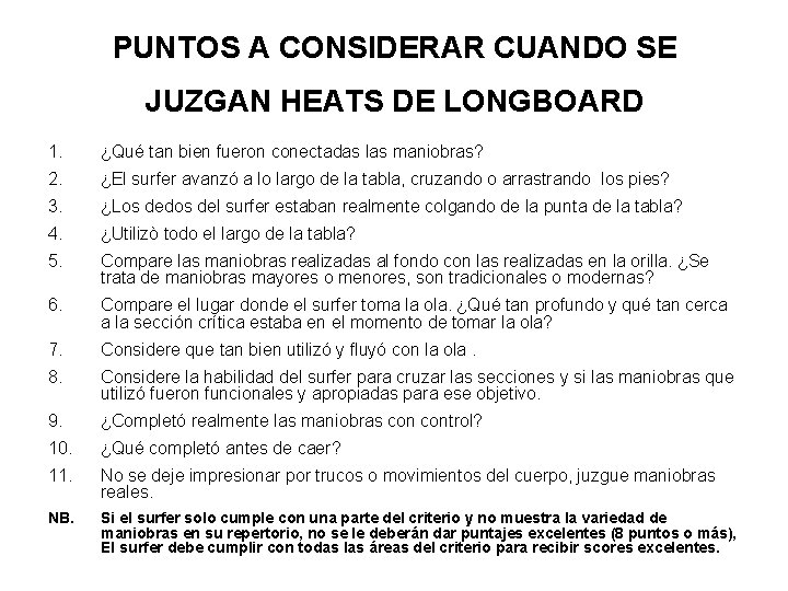 PUNTOS A CONSIDERAR CUANDO SE JUZGAN HEATS DE LONGBOARD 1. ¿Qué tan bien fueron