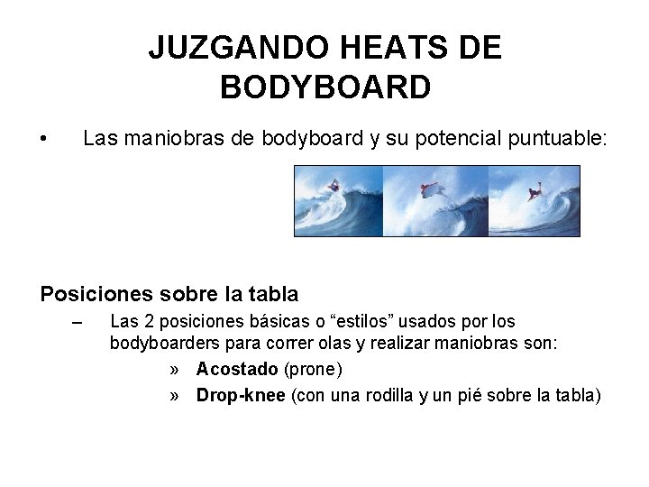 JUZGANDO HEATS DE BODYBOARD • Las maniobras de bodyboard y su potencial puntuable: Posiciones