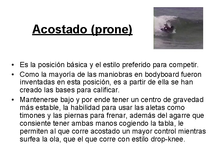 Acostado (prone) • Es la posición básica y el estilo preferido para competir. •