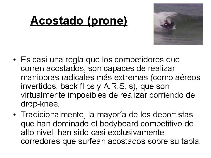 Acostado (prone) • Es casi una regla que los competidores que corren acostados, son