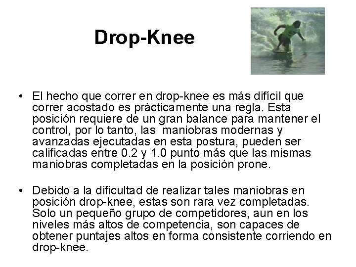 Drop-Knee • El hecho que correr en drop-knee es más difícil que correr acostado