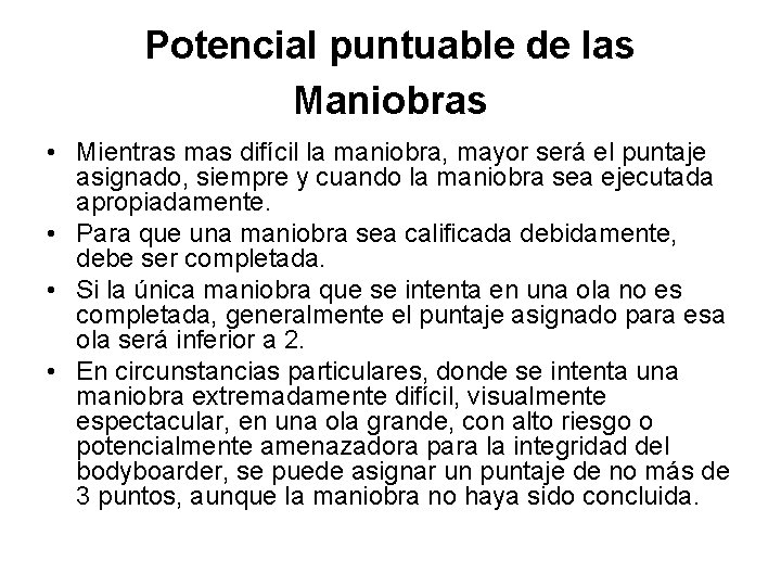 Potencial puntuable de las Maniobras • Mientras mas difícil la maniobra, mayor será el