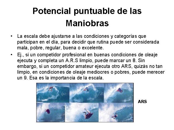 Potencial puntuable de las Maniobras • La escala debe ajustarse a las condiciones y