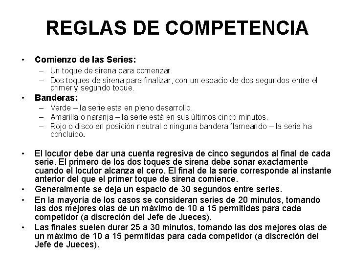 REGLAS DE COMPETENCIA • Comienzo de las Series: – Un toque de sirena para