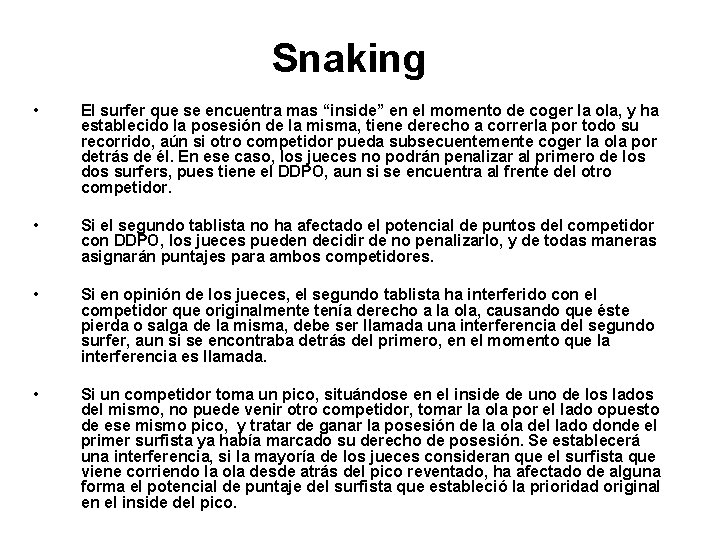 Snaking • El surfer que se encuentra mas “inside” en el momento de coger