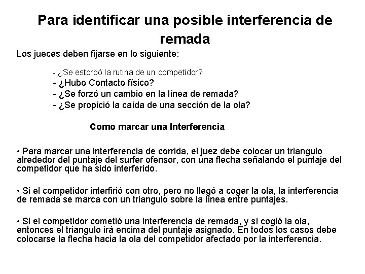 Para identificar una posible interferencia de remada Los jueces deben fijarse en lo siguiente: