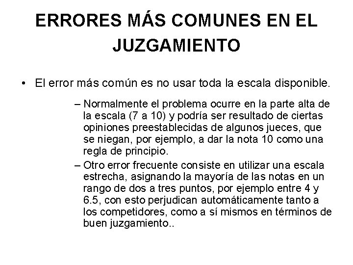 ERRORES MÁS COMUNES EN EL JUZGAMIENTO • El error más común es no usar
