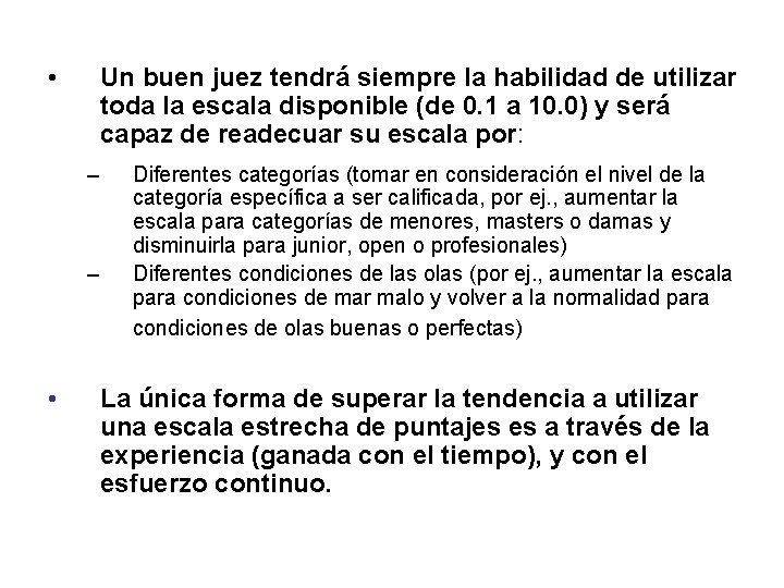  • Un buen juez tendrá siempre la habilidad de utilizar toda la escala