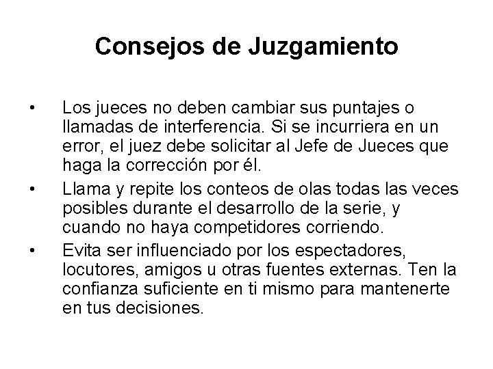 Consejos de Juzgamiento • • • Los jueces no deben cambiar sus puntajes o