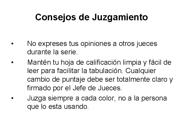 Consejos de Juzgamiento • • • No expreses tus opiniones a otros jueces durante