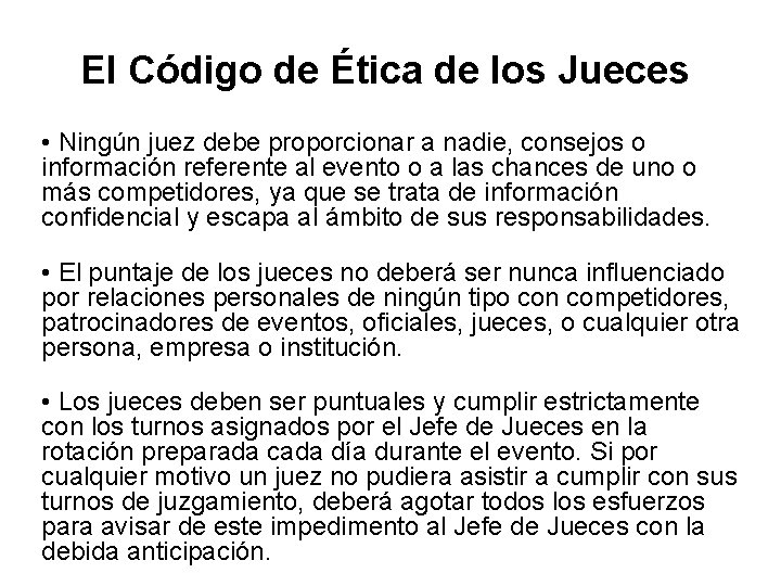 El Código de Ética de los Jueces • Ningún juez debe proporcionar a nadie,